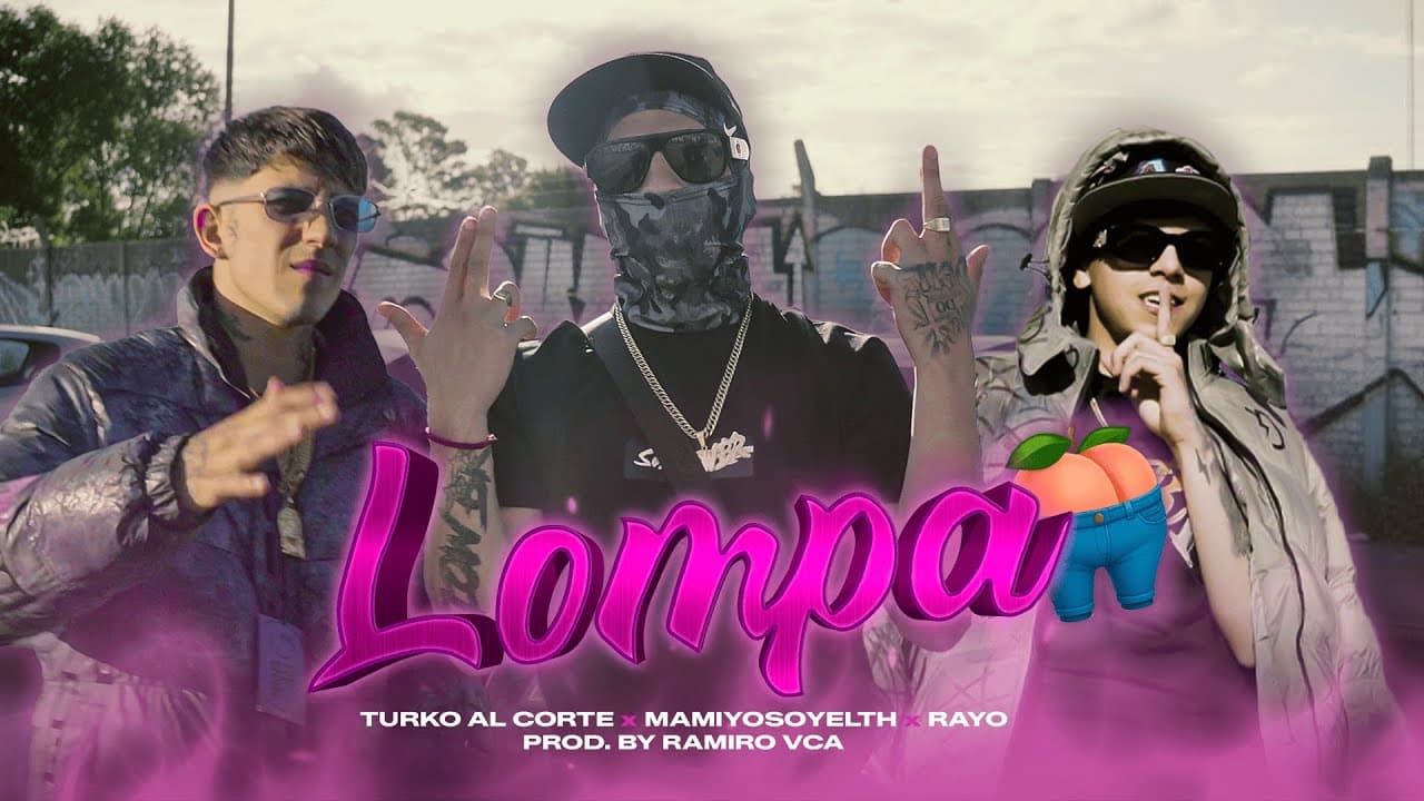 Portada del videoclip LOMPA con El Turko, Mamiyosoyelth y Rayo